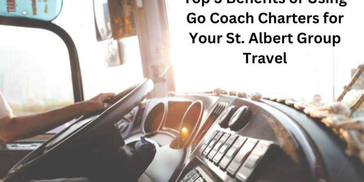 Top 5 Benefits of Using Go Coach Charters for Your St. Albert Group Travel